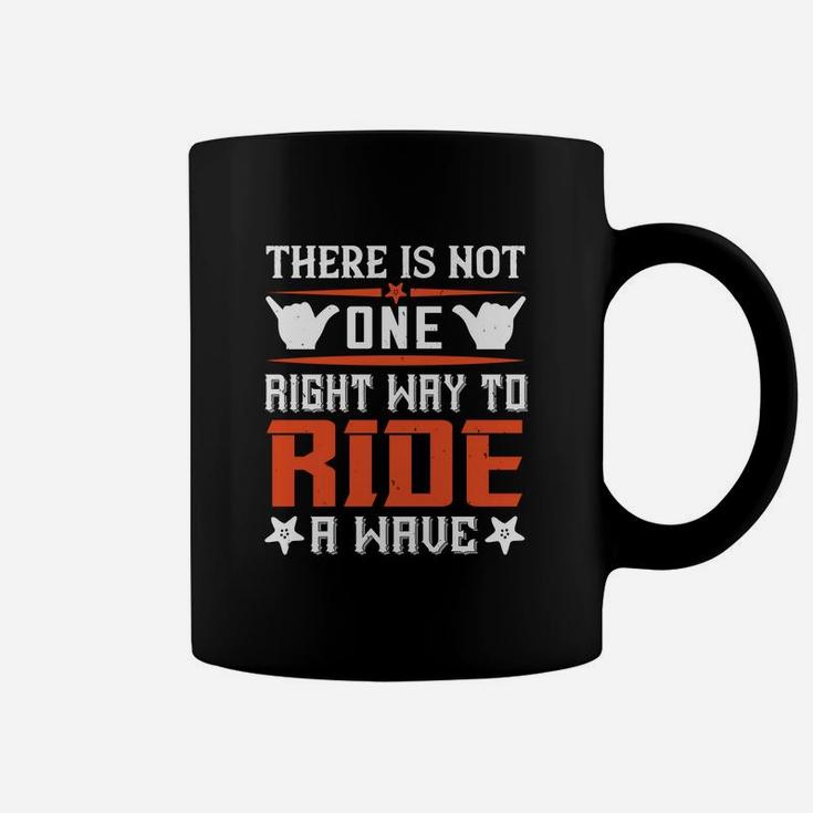 There Is Not One Right Way To Ride A Wave Coffee Mug