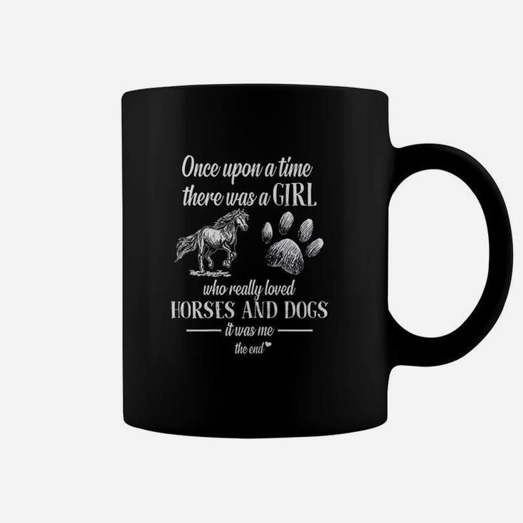 There Was A Girl Who Really Loved Horses And Dogs It Was Me Coffee Mug