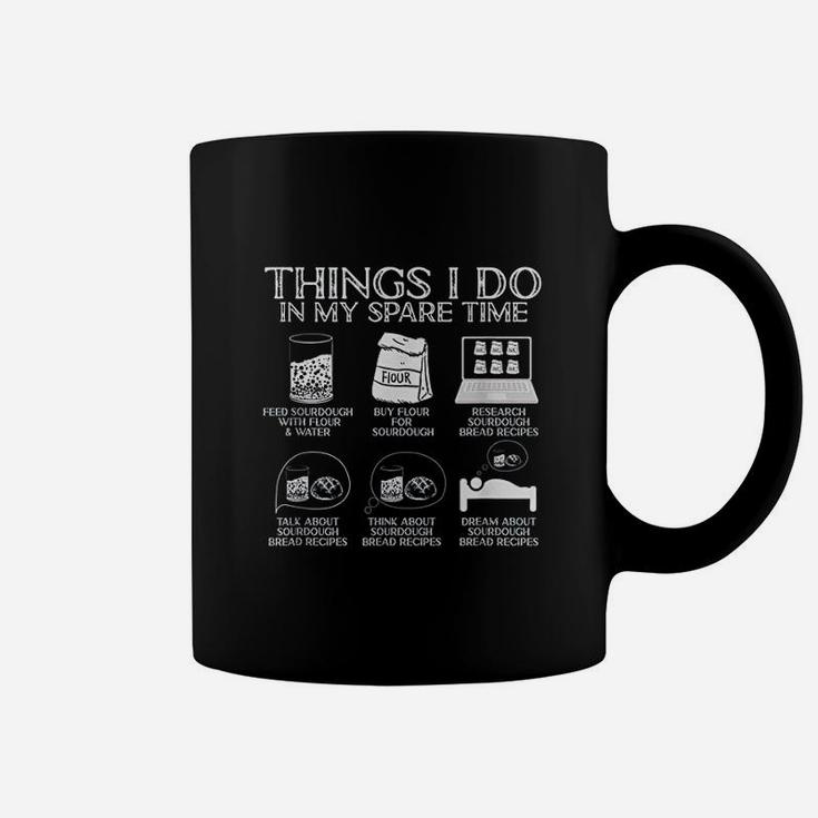 Things I Do In My Spare Time Sourdough Baker Bread Lover Coffee Mug