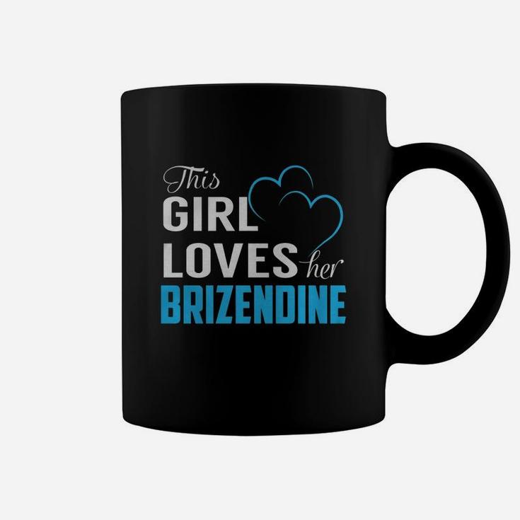 This Girl Loves Her Brizendine Name Shirts Coffee Mug