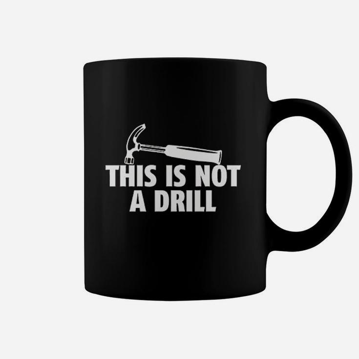This Is Not A Drill Novelty Tools Hammer Builder Woodworking Coffee Mug