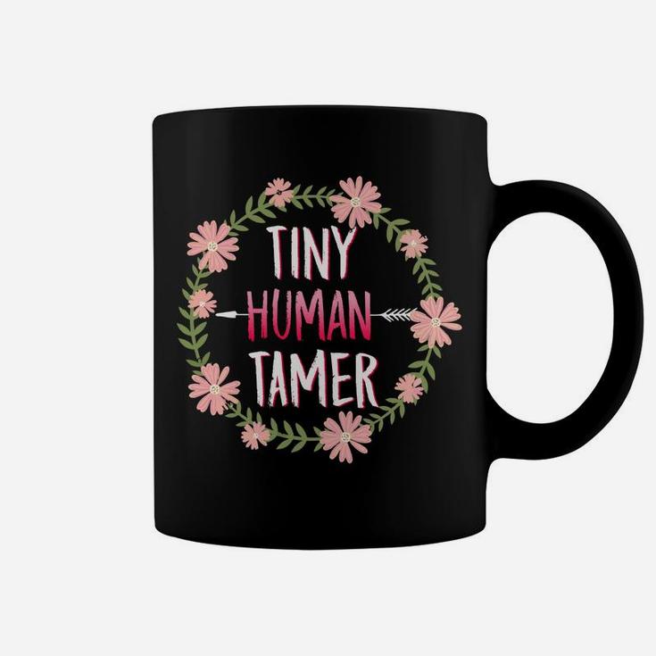 Tiny Human Tamer Funny Gift For Mom And Teacher Coffee Mug