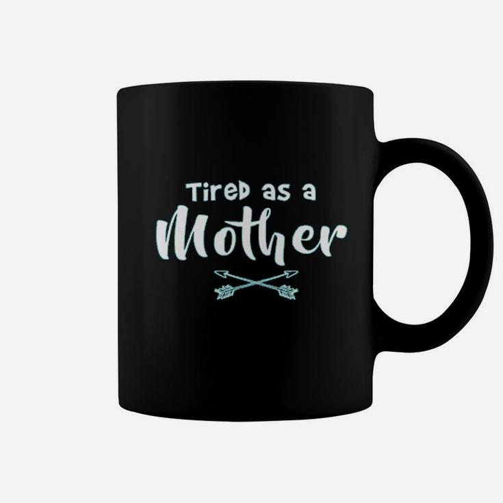 Tired As A Mother Ladies birthday Coffee Mug