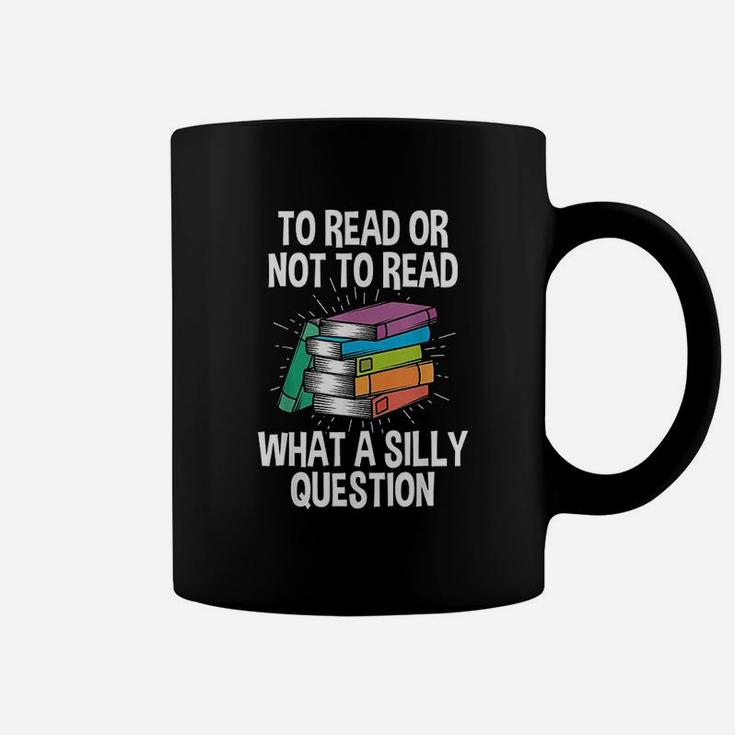 To Read Or Not To Read Reading Hobby Book Lover Coffee Mug