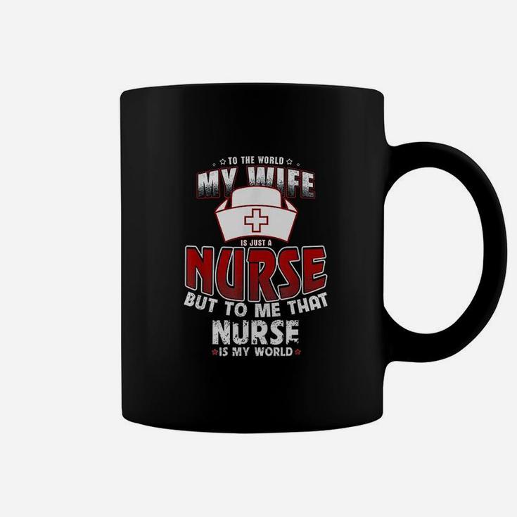 To The World My Wife Is Just A Nurse Coffee Mug