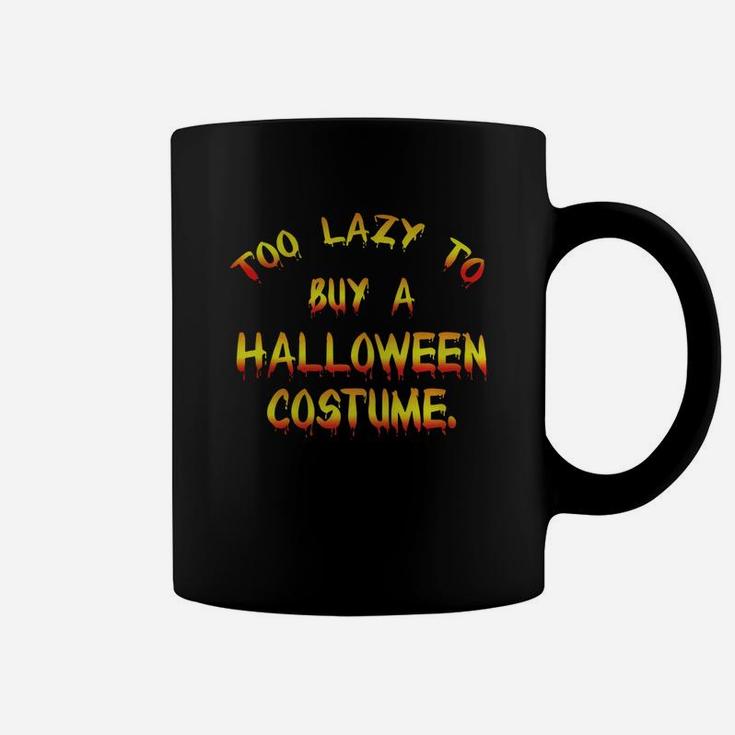 Too Lazy To Buy A Halloween Costume Coffee Mug