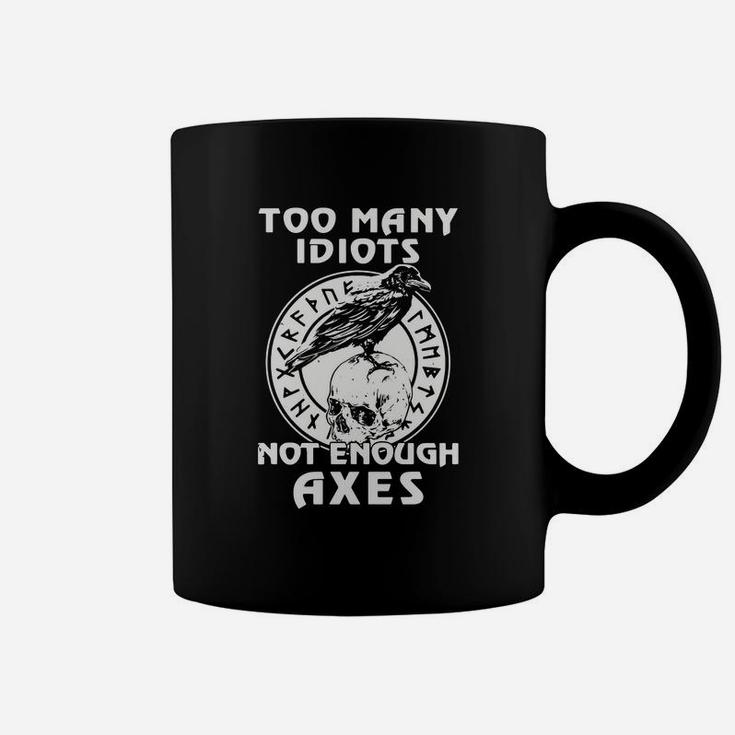 Too Many Idiots Not Enough Axes Coffee Mug