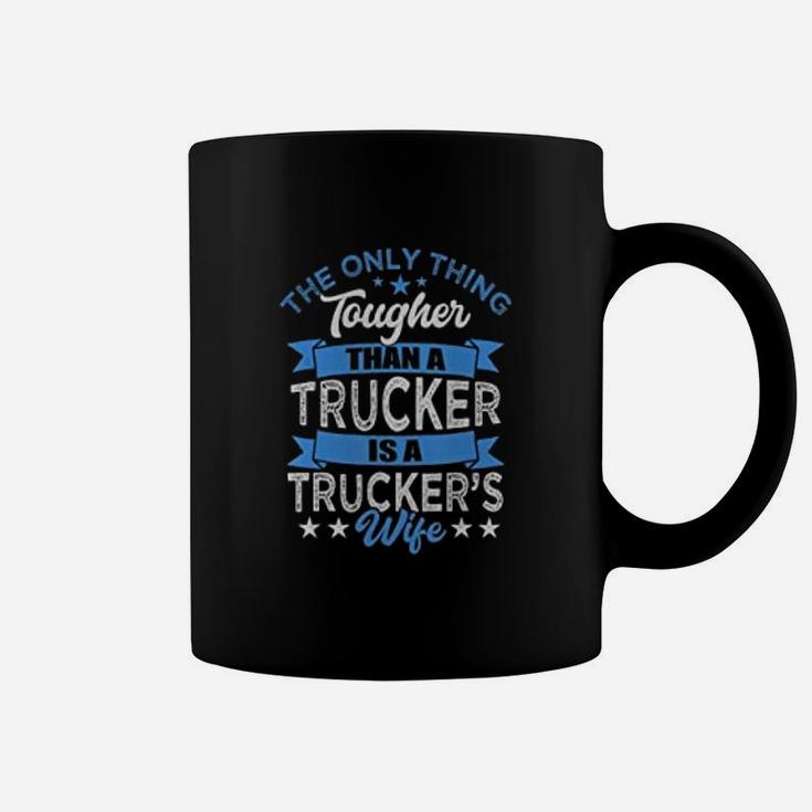 Tough Trucker Wife Tougher Than A Trucker Coffee Mug