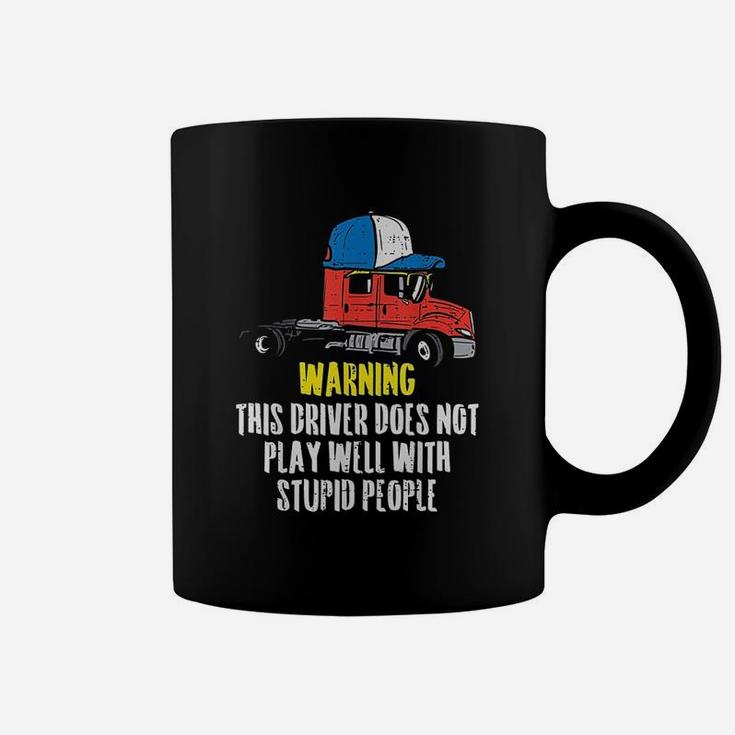 Truck Driver Warning Stupid People Trucking Trucker Gift Coffee Mug