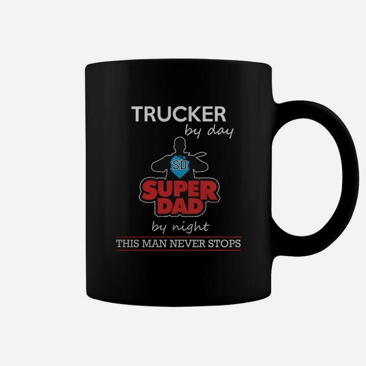 Trucker By Day Super Dad By Night - Farther Day T Shirts Coffee Mug