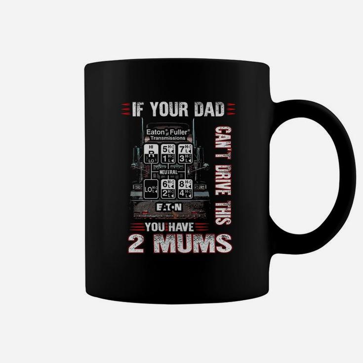 Trucker You Have 2 Mums Funny Coffee Mug
