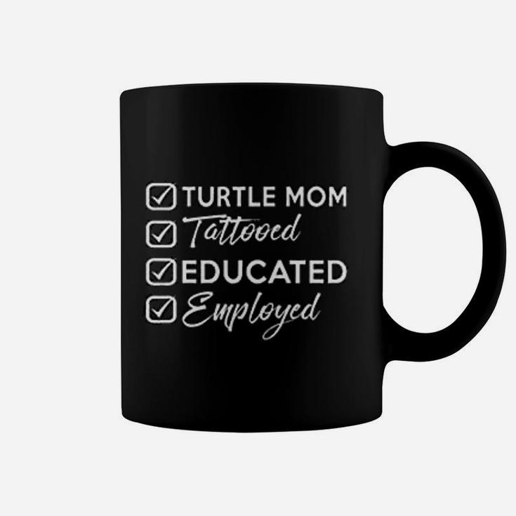Turtle Mom Tattooed Educated Employed Tattooed Mom Gift Coffee Mug