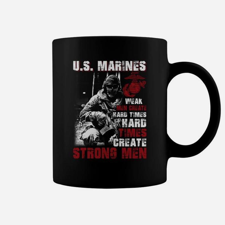 Us Marines Weak Men Creat Hard Times Hard Times Coffee Mug
