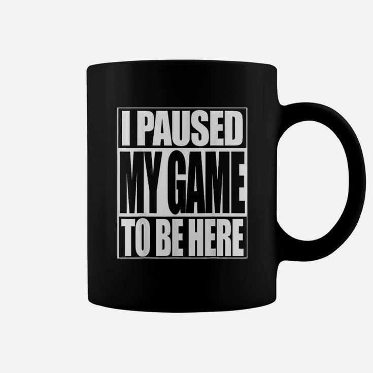Video Gamer Funny I Paused My Game To Be Here Coffee Mug