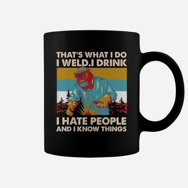 Vintage That's What I Do I Weld I Drink I Hate People Coffee Mug
