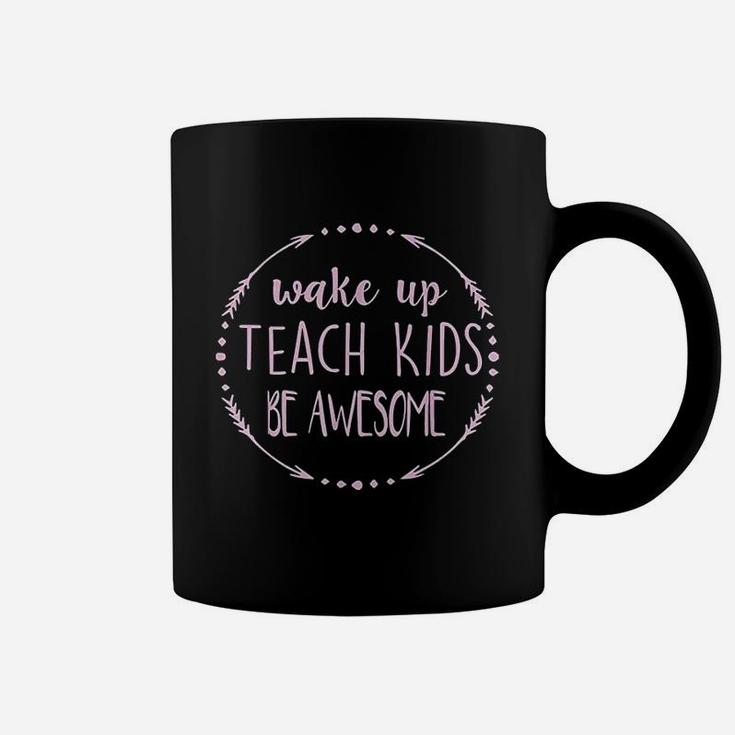 Wake Up Teach Kids Be Awesome Cute Teacher Funny Gift Coffee Mug
