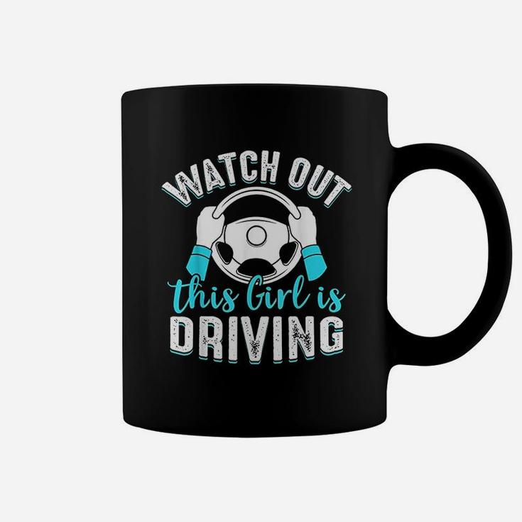 Watch Out This Girl Is Driving Funny New Driver Women Gift Coffee Mug