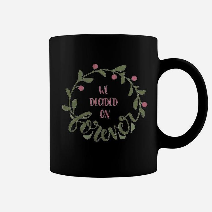 We Decided On Forever Engagement Quote Married Wedding Coffee Mug