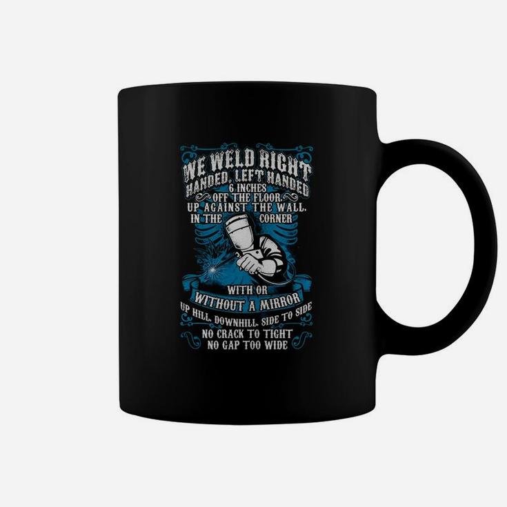 We Weld Right Handed Welder Coffee Mug