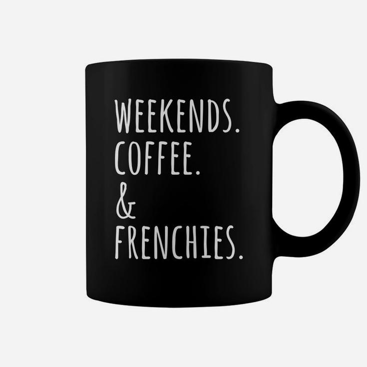 Weekends Coffee Frenchies Funny French Bulldog Coffee Mug