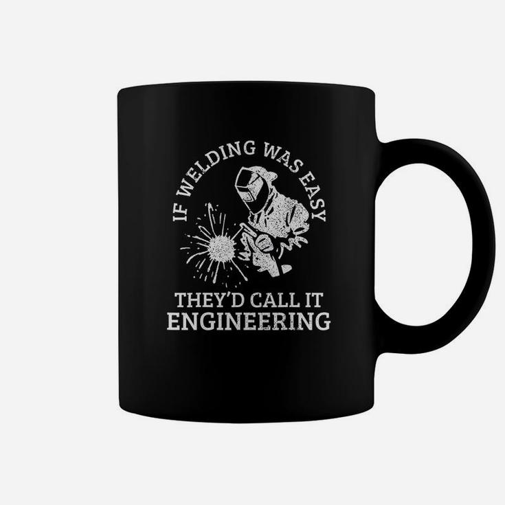 Welder If Welding Was Easy Quote Funny Welder Gift Coffee Mug