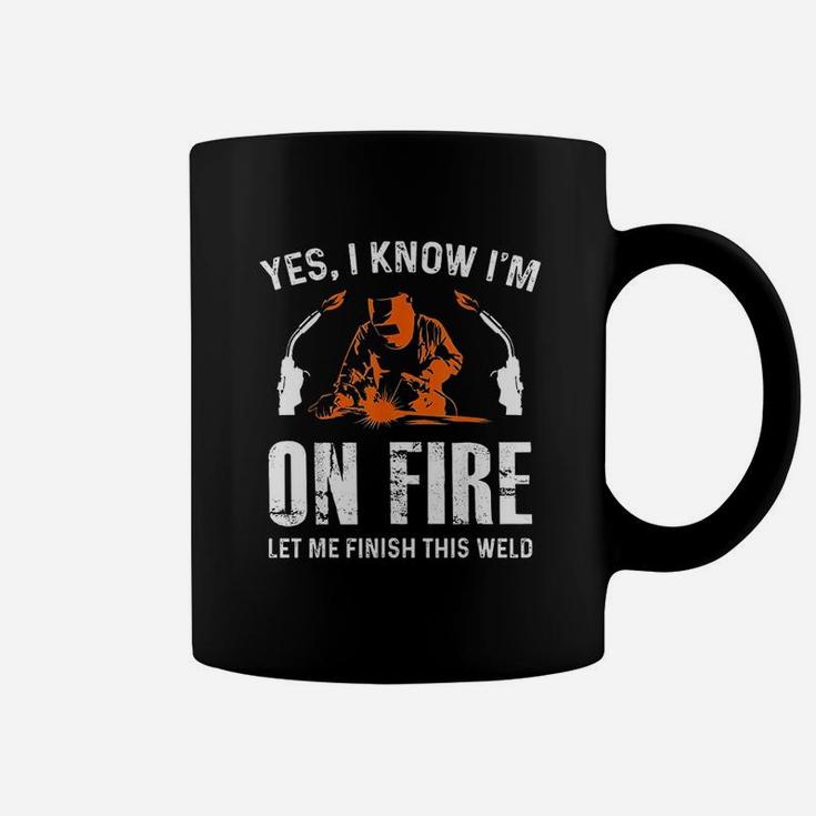 Welder On Fire Let Me Finish This Weld Funny Welding Gift Coffee Mug