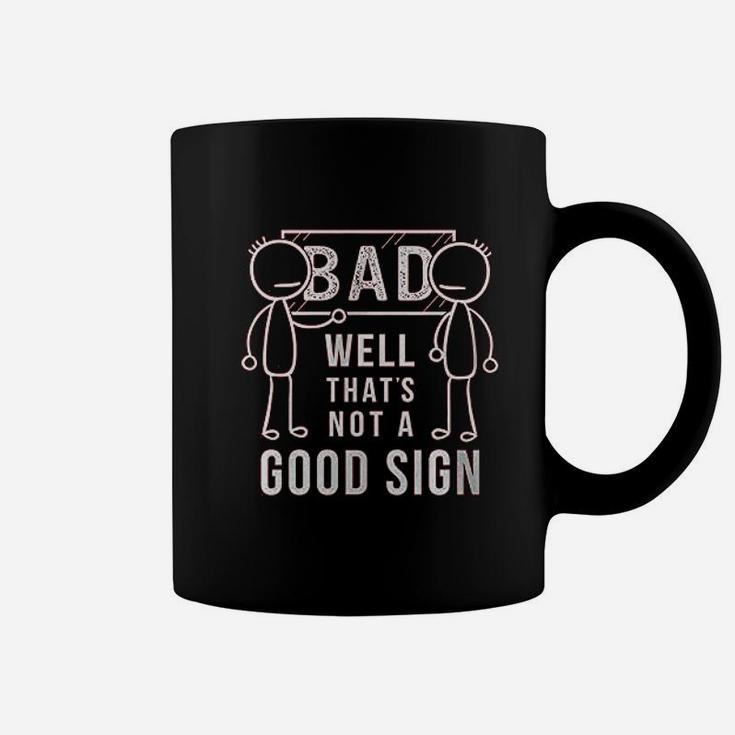 Well That Is Not A Good Sign Funny Bad Joke Coffee Mug