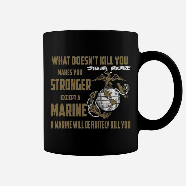 What Does Not Kill You Makes You Stronger Marine Corps Coffee Mug