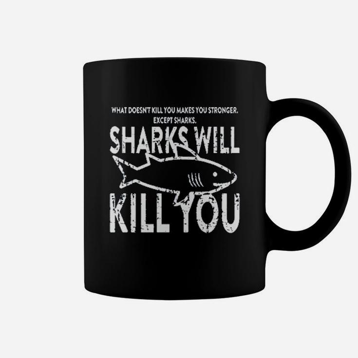 What Doesnt Kill You Sharks Will Kill You Coffee Mug
