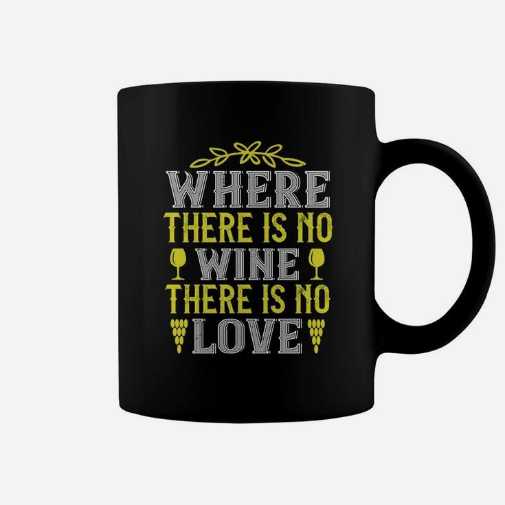 Where There Is No Wine There Is No Love Quote Coffee Mug