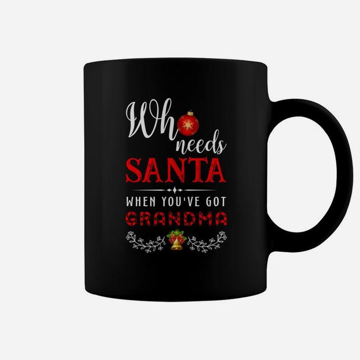 Who Needs Santa When You Have Got Grandma Coffee Mug