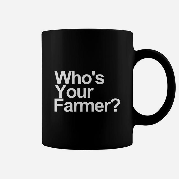 Who's Your Farmer T-shirt T Shirt Coffee Mug