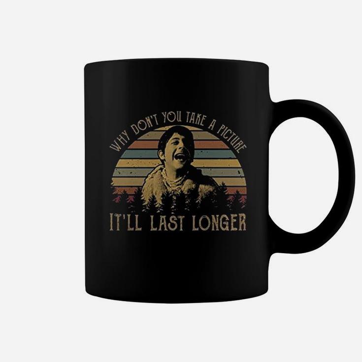 Why Dont You Take A Picture It Will Last Longer Vintage Coffee Mug