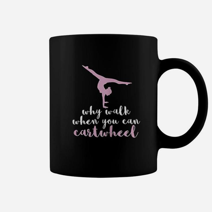 Why Walk When You Can Cartwheel Funny Gymnastics Coffee Mug