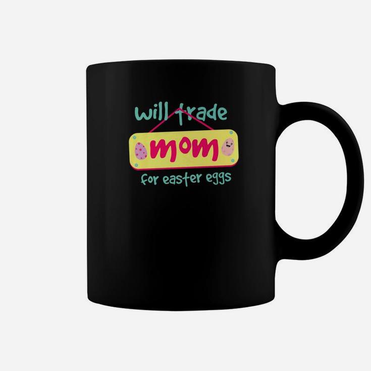 Will Trade Mom For Easter Eggs Egg Hunting Coffee Mug