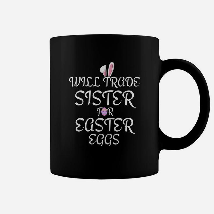 Will Trade Sister For Easter Eggs Kids Toddler Adults Coffee Mug