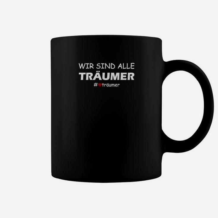 Wir sind alle Träumer Unisex Tassen in Schwarz, Motivationsdesign