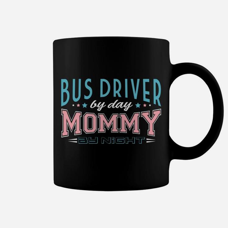 Womens Bus Driver By Day Mommy By Night Public Transit Job Coffee Mug