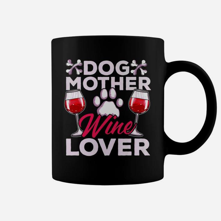 Womens Dog Mother Wine Lover Womens Funny Drinking Quotes Coffee Mug