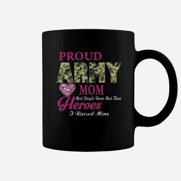 Mothers Day Proud Army Mom Most People Never Meet Their Heroes Coffee Mug