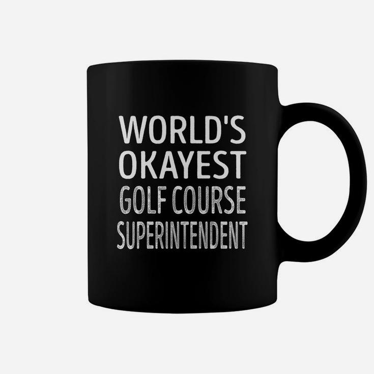Worlds Okayest Golf Course Superintendent Job Shirts Coffee Mug