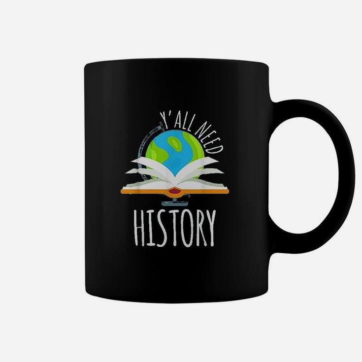 Yall Need History For History Teacher And Students Coffee Mug