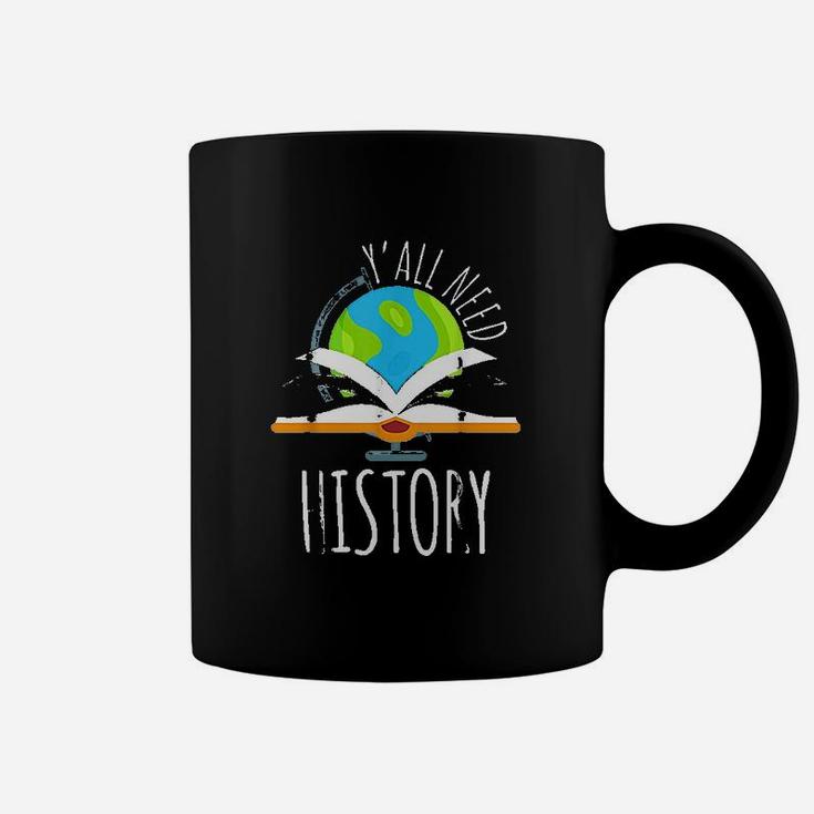 Yall Need History For History Teacher And Students Coffee Mug