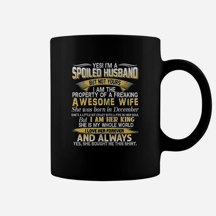 Yes I Am A Spoiled Husband Of A December Wife Coffee Mug