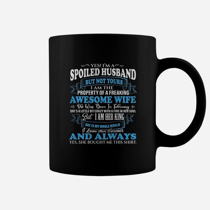 Yes I Am A Spoiled Husband Of An February Wife Coffee Mug