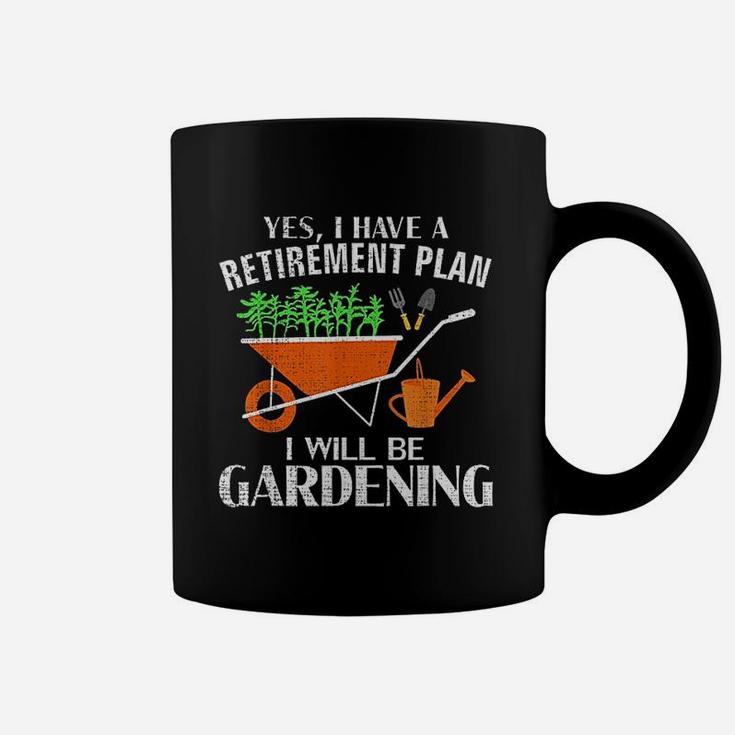 Yes I Have A Retirement Plan Gardening Funny Garden Gift Coffee Mug