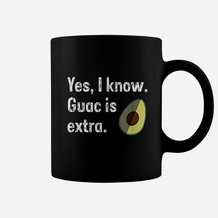 Yes I Know Guacamole Is Extra Funny Guacamole Guac Coffee Mug