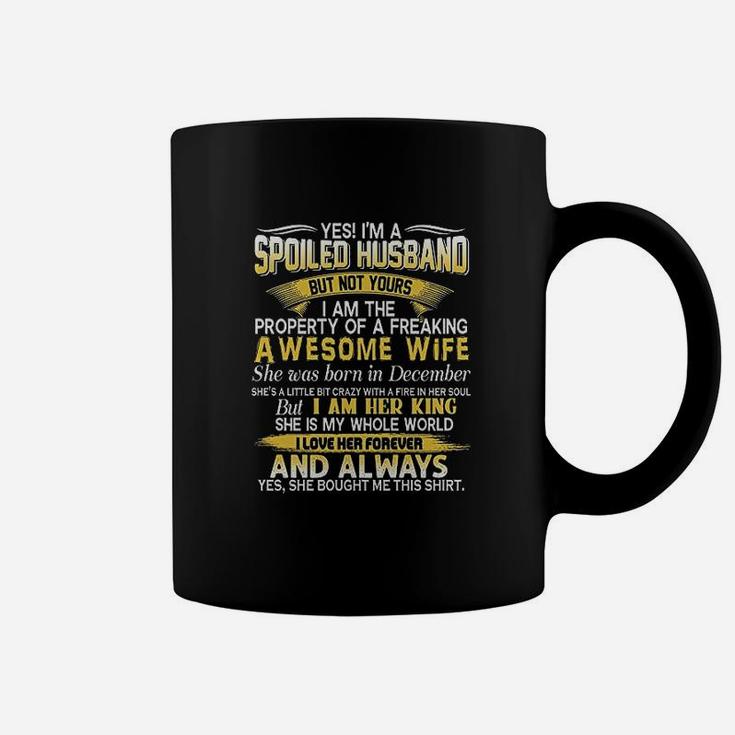 Yes Im A Spoiled Husband Of A December Wife Coffee Mug