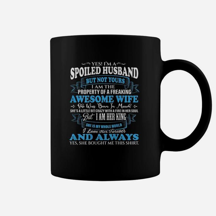 Yes I'm A Spoiled Husband Of An March Wife Gift Coffee Mug