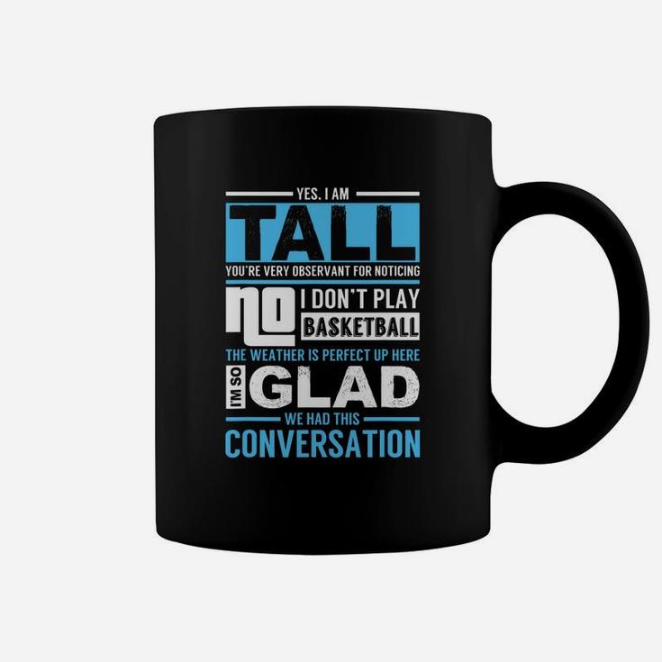 Yes I'm Tall No I Don't Play Basketball Funny Coffee Mug